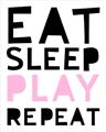 Picture of Eat Sleep Play Repeat Pink _GroupedProduct_Rectangle_Portrait_Mini_ _GroupedProduct_Rectangle_Portrait_Unframed_Print_Only_