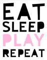 Picture of Eat Sleep Play Repeat Pink _GroupedProduct_Rectangle_Portrait_Mini_ _GroupedProduct_Rectangle_Portrait_Unframed_Print_Only_