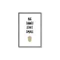 Picture of Big Things Start Small _GroupedProduct_Rectangle_Portrait_Mini_ _GroupedProduct_Rectangle_Portrait_Canvas_Framed_
