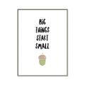 Picture of Big Things Start Small _GroupedProduct_Rectangle_Portrait_Mini_ _GroupedProduct_Rectangle_Portrait_Canvas_Framed_