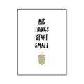 Picture of Big Things Start Small _GroupedProduct_Rectangle_Portrait_Mini_ _GroupedProduct_Rectangle_Portrait_Canvas_Framed_