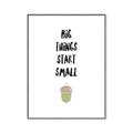 Picture of Big Things Start Small _GroupedProduct_Rectangle_Portrait_Mini_ _GroupedProduct_Rectangle_Portrait_Canvas_Framed_