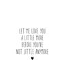 Picture of Let me love you _GroupedProduct_Rectangle_Portrait_Mini_ _GroupedProduct_Rectangle_Portrait_Unframed_Print_Only_