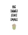 Picture of Big Things Start Small _GroupedProduct_Rectangle_Portrait_Mini_ _GroupedProduct_Rectangle_Portrait_Unframed_Print_Only_