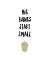 Picture of Big Things Start Small _GroupedProduct_Rectangle_Portrait_Mini_ _GroupedProduct_Rectangle_Portrait_Unframed_Print_Only_