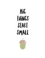 Picture of Big Things Start Small _GroupedProduct_Rectangle_Portrait_Mini_ _GroupedProduct_Rectangle_Portrait_Unframed_Print_Only_