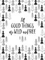 Picture of Good Things are Wild & Free _GroupedProduct_Rectangle_Portrait_Mini_ _GroupedProduct_Rectangle_Portrait_Unframed_Print_Only_