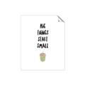 Picture of Big Things Start Small _GroupedProduct_Rectangle_Portrait_Mini_ _GroupedProduct_Rectangle_Portrait_Unframed_Print_Only_