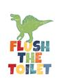 Picture of Flush The Toilet _GroupedProduct_Rectangle_Portrait_Mini_ _GroupedProduct_Rectangle_Portrait_Unframed_Print_Only_