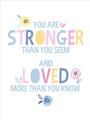 Picture of You Are Stronger _GroupedProduct_Rectangle_Portrait_Mini_ _GroupedProduct_Rectangle_Portrait_Unframed_Print_Only_