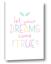 Picture of Let Your Dreams Come True