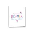 Picture of You are Braver _GroupedProduct_Rectangle_Portrait_Mini_ _GroupedProduct_Rectangle_Portrait_Canvas_