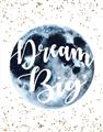 Picture of Dream Big _GroupedProduct_Rectangle_Portrait_Mini_ _GroupedProduct_Rectangle_Portrait_Unframed_Print_Only_