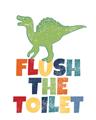 Picture of Flush The Toilet _GroupedProduct_Rectangle_Portrait_Mini_ _GroupedProduct_Rectangle_Portrait_Unframed_Print_Only_
