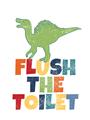 Picture of Flush The Toilet _GroupedProduct_Rectangle_Portrait_Mini_ _GroupedProduct_Rectangle_Portrait_Unframed_Print_Only_