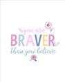 Picture of You are Braver _GroupedProduct_Rectangle_Portrait_Mini_ _GroupedProduct_Rectangle_Portrait_Unframed_Print_Only_