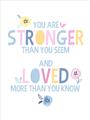 Picture of You Are Stronger _GroupedProduct_Rectangle_Portrait_Mini_ _GroupedProduct_Rectangle_Portrait_Unframed_Print_Only_