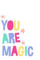 Picture of You are Magic _GroupedProduct_Rectangle_Portrait_Mini_ _GroupedProduct_Rectangle_Portrait_Unframed_Print_Only_
