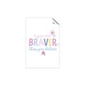 Picture of You are Braver _GroupedProduct_Rectangle_Portrait_Mini_ _GroupedProduct_Rectangle_Portrait_Unframed_Print_Only_