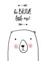 Picture of Be Brave Bear _GroupedProduct_Rectangle_Portrait_Mini_ _GroupedProduct_Rectangle_Portrait_Unframed_Print_Only_