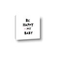 Picture of Be Happy my Baby _GroupedProduct_Square_Mini_ _GroupedProduct_Square_Canvas_