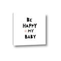 Picture of Be Happy my Baby _GroupedProduct_Square_Mini_ _GroupedProduct_Square_Canvas_