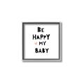 Picture of Be Happy my Baby _GroupedProduct_Square_Mini_ _GroupedProduct_Square_Canvas_Framed_