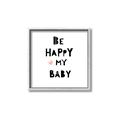 Picture of Be Happy my Baby _GroupedProduct_Square_Mini_ _GroupedProduct_Square_Canvas_Framed_