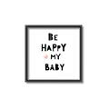 Picture of Be Happy my Baby _GroupedProduct_Square_Mini_ _GroupedProduct_Square_Canvas_Framed_