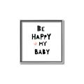 Picture of Be Happy my Baby _GroupedProduct_Square_Mini_ _GroupedProduct_Square_Canvas_Framed_