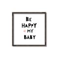 Picture of Be Happy my Baby _GroupedProduct_Square_Mini_ _GroupedProduct_Square_Canvas_Framed_