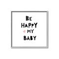 Picture of Be Happy my Baby _GroupedProduct_Square_Mini_ _GroupedProduct_Square_Canvas_Framed_