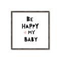 Picture of Be Happy my Baby _GroupedProduct_Square_Mini_ _GroupedProduct_Square_Canvas_Framed_