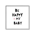 Picture of Be Happy my Baby _GroupedProduct_Square_Mini_ _GroupedProduct_Square_Canvas_Framed_