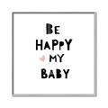 Picture of Be Happy my Baby _GroupedProduct_Square_Mini_ _GroupedProduct_Square_Canvas_Framed_