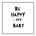 Picture of Be Happy my Baby _GroupedProduct_Square_Mini_ _GroupedProduct_Square_Canvas_Framed_