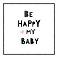 Picture of Be Happy my Baby _GroupedProduct_Square_Mini_ _GroupedProduct_Square_Canvas_Framed_