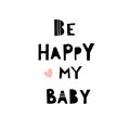 Picture of Be Happy my Baby _GroupedProduct_Square_Mini_ _GroupedProduct_Square_Unframed_Print_Only_
