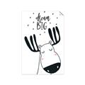 Picture of Dream Big Moose _GroupedProduct_Rectangle_Portrait_Mini_ _GroupedProduct_Rectangle_Portrait_Unframed_Print_Only_