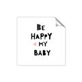 Picture of Be Happy my Baby _GroupedProduct_Square_Mini_ _GroupedProduct_Square_Unframed_Print_Only_