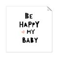 Picture of Be Happy my Baby _GroupedProduct_Square_Mini_ _GroupedProduct_Square_Unframed_Print_Only_