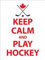 Picture of Keep Calm Play Hockey White  _GroupedProduct_Rectangle_Portrait_Mini_ _GroupedProduct_Rectangle_Portrait_Unframed_Print_Only_