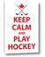 Picture of Keep Calm Play Hockey White 