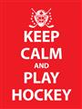 Picture of Keep Calm Play Hockey Red _GroupedProduct_Rectangle_Portrait_Mini_ _GroupedProduct_Rectangle_Portrait_Unframed_Print_Only_