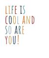 Picture of Life is Cool kids  _GroupedProduct_Rectangle_Portrait_Mini_ _GroupedProduct_Rectangle_Portrait_Unframed_Print_Only_