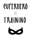 Picture of Superhero in Training _GroupedProduct_Rectangle_Portrait_Mini_ _GroupedProduct_Rectangle_Portrait_Unframed_Print_Only_