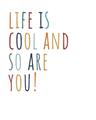 Picture of Life is Cool kids  _GroupedProduct_Rectangle_Portrait_Mini_ _GroupedProduct_Rectangle_Portrait_Unframed_Print_Only_
