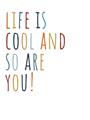 Picture of Life is Cool kids  _GroupedProduct_Rectangle_Portrait_Mini_ _GroupedProduct_Rectangle_Portrait_Unframed_Print_Only_