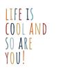 Picture of Life is Cool kids  _GroupedProduct_Rectangle_Portrait_Mini_ _GroupedProduct_Rectangle_Portrait_Unframed_Print_Only_