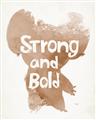 Picture of strong and bold _GroupedProduct_Rectangle_Portrait_Mini_ _GroupedProduct_Rectangle_Portrait_Unframed_Print_Only_
